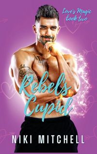 Produktbild: Rebel's Cupid (Love's Magic Book 2)
