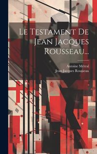 Produktbild: Le Testament De Jean Jacques Rousseau...
