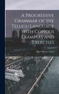 Produktbild: A Progressive Grammar of the Telugu Language With Copious Examples and Exercises
