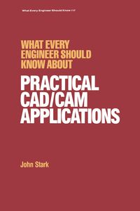 Produktbild: What Every Engineer Should Know about Practical Cad/cam Applications