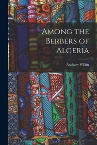 Produktbild: Among the Berbers of Algeria
