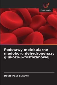 Produktbild: Podstawy molekularne niedoboru dehydrogenazy glukozo-6-fosforanowej