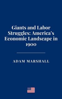 Produktbild: Giants and Labor Struggles: America's Economic Landscape in 1900