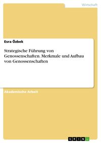 Produktbild: Strategische F&uuml;hrung von Genossenschaften. Merkmale und Aufbau von Genossenschaften