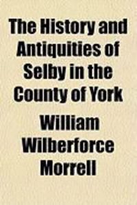 Produktbild: The History and Antiquities of Selby in the County of York