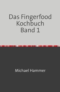 Produktbild: Das Fingerfood Kochbuch / Das Fingerfood Kochbuch Band 1