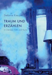 Produktbild: Traum und Erz&auml;hlen in Literatur, Film und Kunst