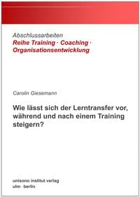 Produktbild: Wie l&auml;sst sich der Lerntransfer vor, w&auml;hrend und nach einem Training steigern?