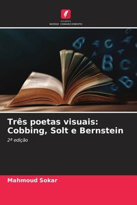 Produktbild: Tr&ecirc;s poetas visuais: Cobbing, Solt e Bernstein