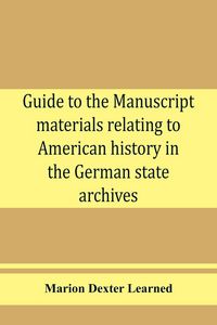 Produktbild: Guide to the manuscript materials relating to American history in the German state archives
