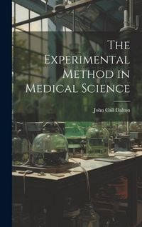 Produktbild: The Experimental Method in Medical Science