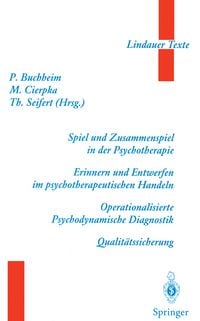 Produktbild: Spiel und Zusammenspiel in der Psychotherapie &mdash; Erinnern und Entwerfen im psychotherapeutischen Handeln &mdash; Operationalisierte Psychodynamische Diagnostik &mdash; Qualit&auml;tssicherung