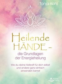 Produktbild: Heilende H&auml;nde &ndash; die Grundlagen der Energieheilung