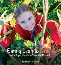 Produktbild: Eating Lean and Green with Super Foods to Save the Planet!