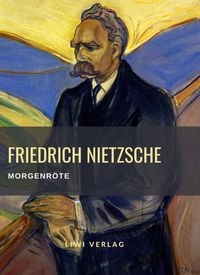 Bild vom Artikel Friedrich Nietzsche: Morgenröte. Vollständige Neuausgabe vom Autor Friedrich Nietzsche