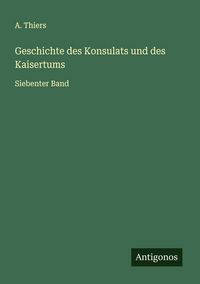 Produktbild: Geschichte des Konsulats und des Kaisertums