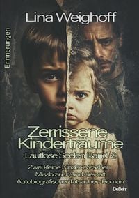 Produktbild: Zerrissene Kindertr&auml;ume - Lautlose Seelen Band 2 - Autobiografischer Tatsachenroman - Erinnerungen