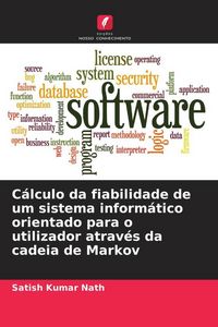 Produktbild: C&aacute;lculo da fiabilidade de um sistema inform&aacute;tico orientado para o utilizador atrav&eacute;s da cadeia de Markov