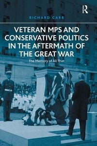 Produktbild: Veteran MPs and Conservative Politics in the Aftermath of the Great War