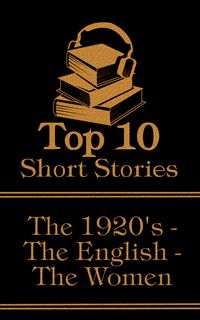 Produktbild: The Top 10 Short Stories - The 1920's - The English - The Women