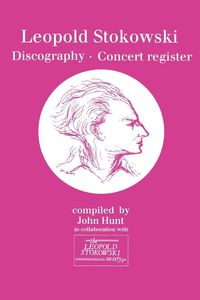 Produktbild: Leopold Stokowski (1882-1977). Discography and Concert Register. [1996].