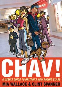 Produktbild: Chav! A User's Guide to Britain's New Ruling Class