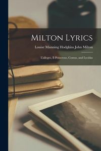 Produktbild: Milton Lyrics: L'allegro, Il Penseroso, Comus, and Lycidas
