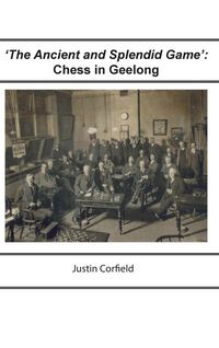 Produktbild: 'The Ancient and Splendid Game': Chess in Geelong