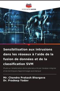 Produktbild: Sensibilisation aux intrusions dans les r&eacute;seaux &agrave; l'aide de la fusion de donn&eacute;es et de la classification SVM
