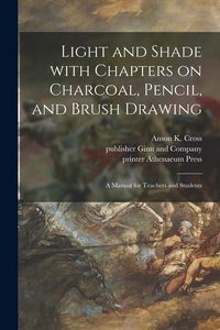 Produktbild: Light and Shade With Chapters on Charcoal, Pencil, and Brush Drawing: a Manual for Teachers and Students