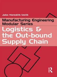 Produktbild: Meredith Smith, J: Logistics and the Out-bound Supply Chain