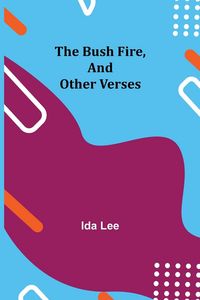 Produktbild: The Bush Fire, and Other Verses