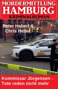 Produktbild: Kommissar J&ouml;rgensen - Tote reden nicht mehr: Morderermittlung Hamburg Kriminalroman