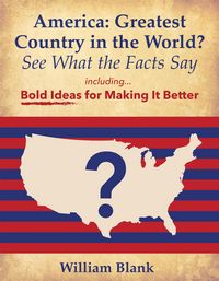 Produktbild: America: Greatest Country in the World? See What the Facts Say: Bold Ideas for Making it Better