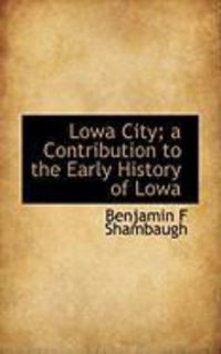 Produktbild: Lowa City; A Contribution to the Early History of Lowa
