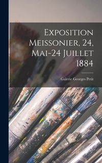 Produktbild: Exposition Meissonier, 24, Mai-24 Juillet 1884