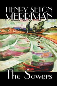 Produktbild: The Sowers by Henry Seton Merriman, Fiction