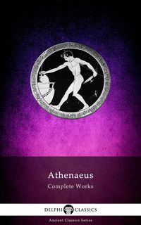 Produktbild: Delphi Complete Works of Athenaeus (Illustrated)