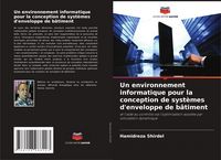 Produktbild: Un environnement informatique pour la conception de syst&egrave;mes d'enveloppe de b&acirc;timent