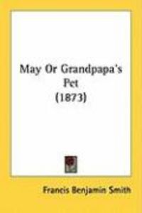 Produktbild: May or Grandpapa's Pet (1873)