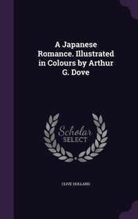 Produktbild: A Japanese Romance. Illustrated in Colours by Arthur G. Dove