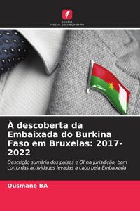 Produktbild: &Agrave; descoberta da Embaixada do Burkina Faso em Bruxelas: 2017- 2022