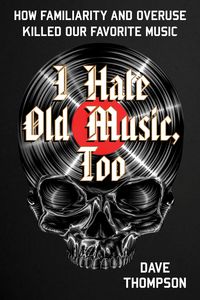 Bild vom Artikel I Hate Old Music, Too vom Autor Dave Thompson