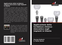Produktbild: Applicazione della lucidatura chimico-meccanica sugli impianti in titanio