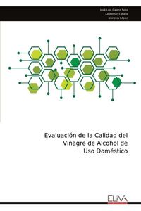 Produktbild: Evaluaci&oacute;n de la Calidad del Vinagre de Alcohol de Uso Dom&eacute;stico