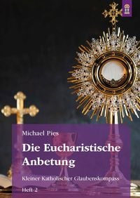 Produktbild: Die Eucharistische Anbetung
