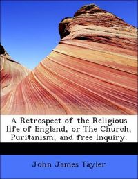 Produktbild: Tayler, J: Retrospect of the Religious life of England, or T