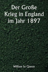 Produktbild: Der Gro&szlig;e Krieg in England im Jahr 1897