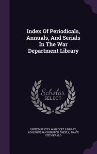Produktbild: Index Of Periodicals, Annuals, And Serials In The War Department Library