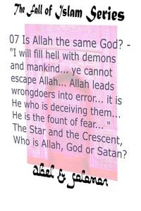 Produktbild: Is Allah the Same God? "I Will Fill Hell With.. Mankind.. Ye Cannot Escape Allah.. He Leads Wrongdoers Into Error.. He is the Fount of Fear.. " The St